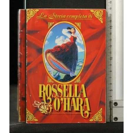 LA STORIA COMPLETA DI ROSSELLA O'HARA