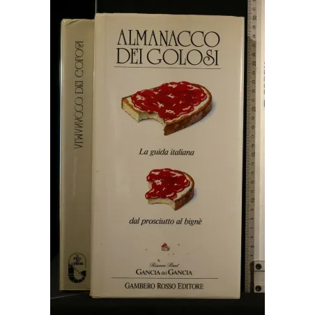 ALMANACCO DEI GOLOSI DAL PROSCIUTTO AL BIGNÈ