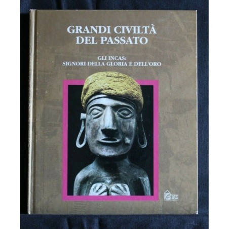 GRANDI CIVILTÀ DEL PASSATO. GLI INCAS: SIGNORI DELLA GLORIA E