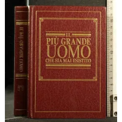 IL PIU' GRANDE UOMO CHE SIA MAI ESISTITO