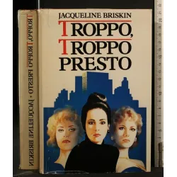 TROPPO, TROPPO PRESTO