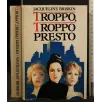 TROPPO, TROPPO PRESTO