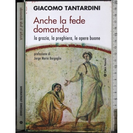 Anche la fede domanda
