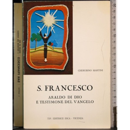 s Francesco araldo di Dio e testimone del vangelo