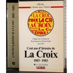 Cent ans d'histoire de La croix 1883-1983