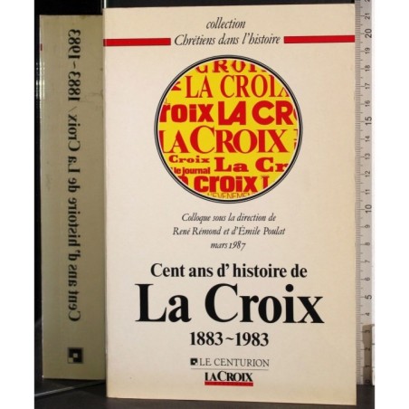 Cent ans d'histoire de La croix 1883-1983