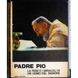 Padre Pio. La fede e i miracoli..