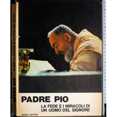 Padre Pio. La fede e i miracoli..