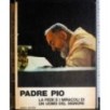 Padre Pio. La fede e i miracoli..