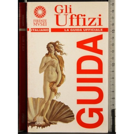 Gli uffizi. Guida ufficiale