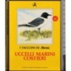 I Taccuini di Airone. Uccelli marini costieri