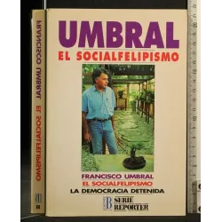 EL SOCIALFELIPISMO LA DEMOCRACIA DETENIDA