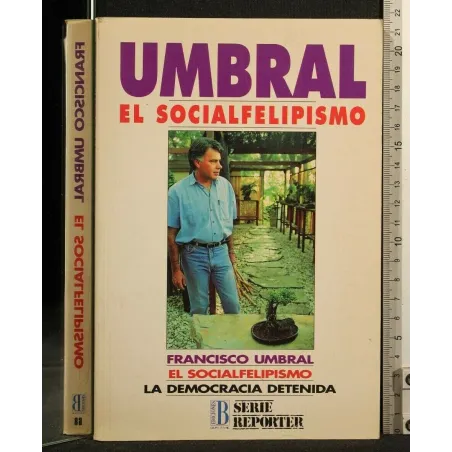 EL SOCIALFELIPISMO LA DEMOCRACIA DETENIDA