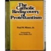 The catholic rediscovery of protestantism