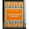 Y PONDRAN ESPOSAS A LAS FLORES