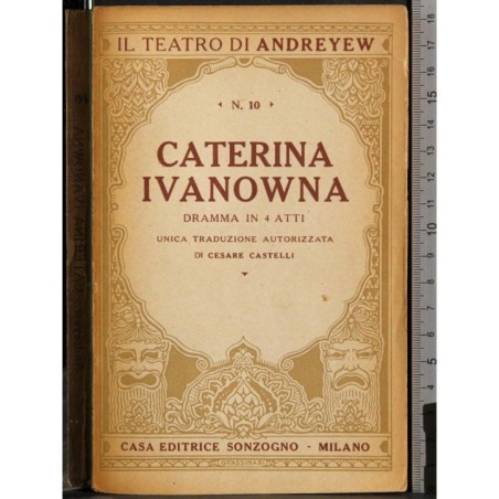 Il teatro di Andreyew. Caterina Ivanowna
