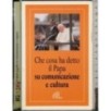 Che cosa ha detto il Papa su comunicazione e cultura