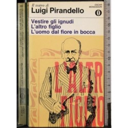 Vestire ignudi. L'altro figlio. L'uomo fiore..