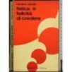 Fatica e felicità di credere