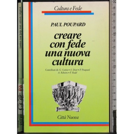Creare con fede una nuova cultura