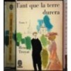 Tant que la terre durera. Tome 1 e 2