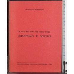 Le sorti uomo nel nostro tempo: Umanesimo scienza