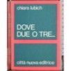 Dove due o tre..