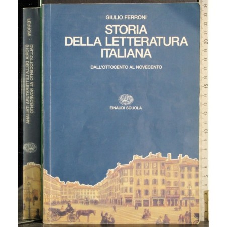 Storia letteratura italiana. Dall'Ottoccento al Novecento