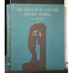 UNA COLECCION DE ESCULTURA MODERNA ESPANOLA CON DIBUJO