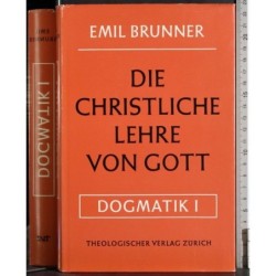 Die Christliche lehre von Gott. Dogmatik 1