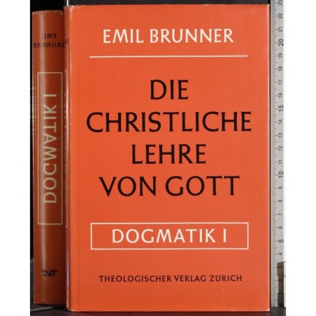 Die Christliche lehre von Gott. Dogmatik 1