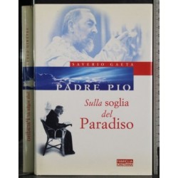 Padre Pio. Sulla soglia del Paradiso