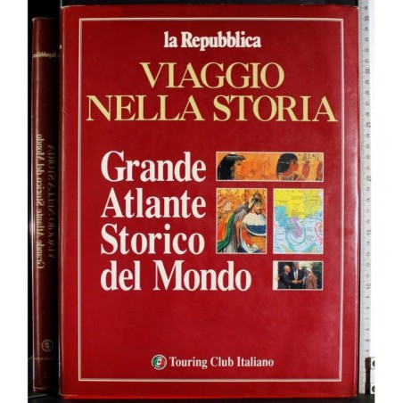 Viaggio nella storia. Grande Atlante Storico del Mondo