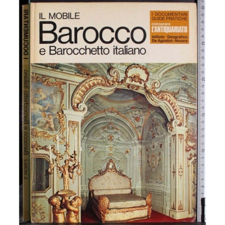 I documentari. Il mobile. Barocco e Barocchetto italiano