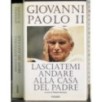 Lasciatemi andare alla casa del Padre