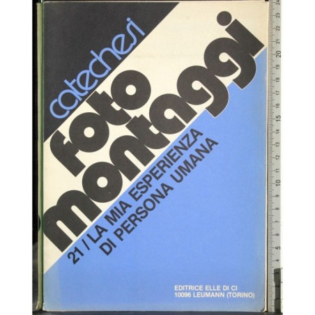 Catechesi Fotomontaggi 21. Mia esperienza persona umana