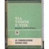 Via verità e vita 28. La comunicazione sociale oggi