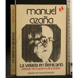 LA VELADA EN BENICARLO DIALOGO DE LA GUERRA DE ESPANA