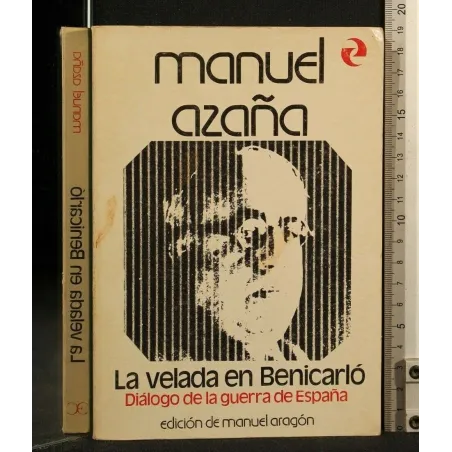 LA VELADA EN BENICARLO DIALOGO DE LA GUERRA DE ESPANA