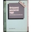 Orizzonti pastorali oggi