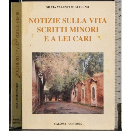 Notizie sulla vita. Scritti minori e a lei cari