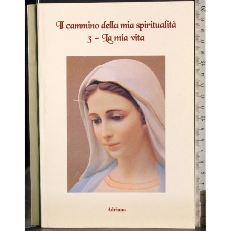 Il cammino della mia spiritualità 3. La mia vita