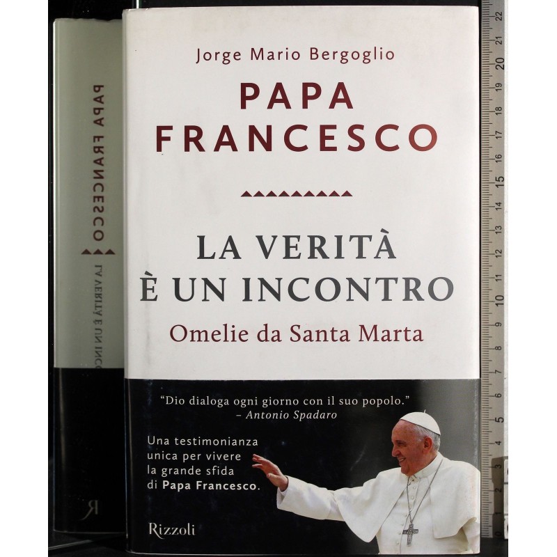 Papa Francesco. La verità è un incontro