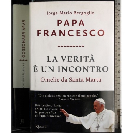 Papa Francesco. La verità è un incontro