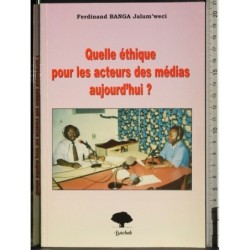 Quelle ethique pour les acteurs des medias aujourd'hui?