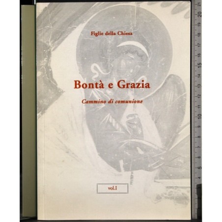 Bontà e grazia. Vol 1
