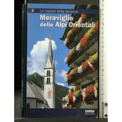 MERAVIGLIE DELLE ALPI ORIENTALI VOL 3