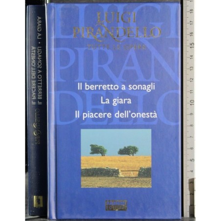 Il berretto a sonagli. La giara. Il piacere dell'onestà