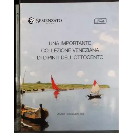 FINARTE. VENEZIA. COLLEZIONE DIPINTI DELL'800. CATALOGO ASTA 13 DICEMBRE 2009.
