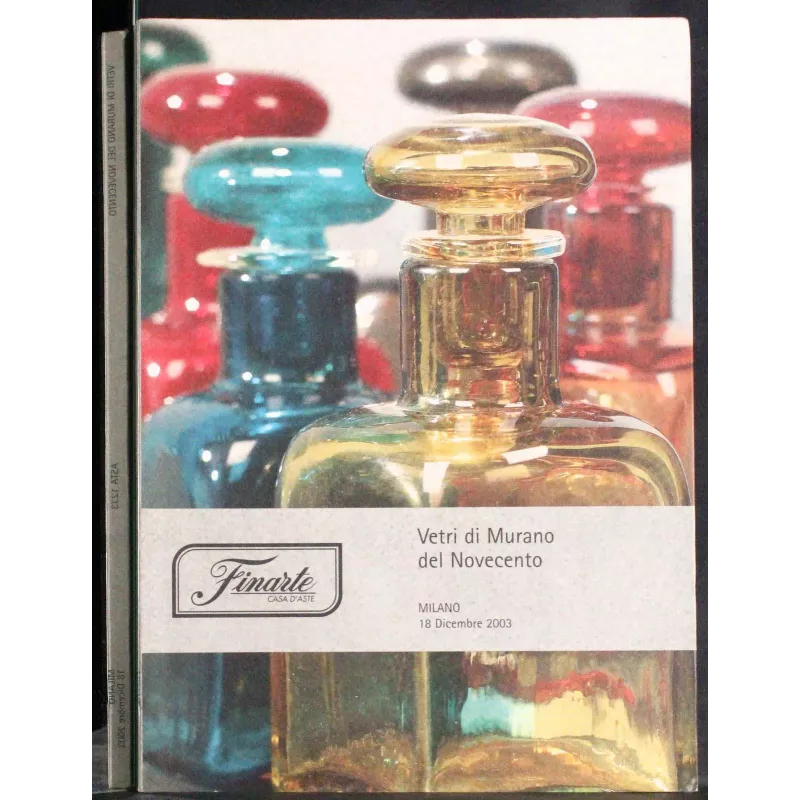 FINARTE. MILANO. VETRI DI MURANO DEL NOVECENTO. CATALOGO ASTA 18 DICEMBRE 2003.